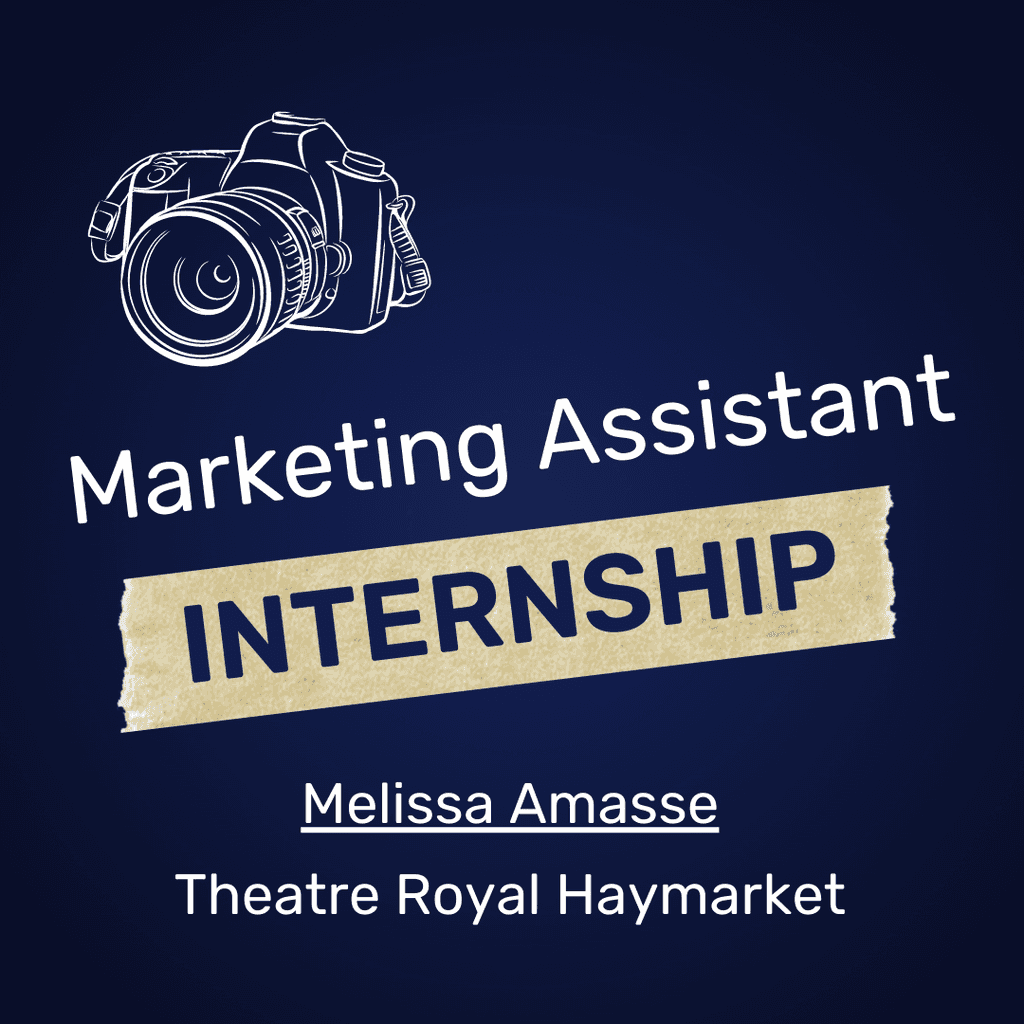 White text on a dark background announces a Marketing Assistant internship for Melissa Amasse at Theatre Royal Haymarket, illustrated with a camera.