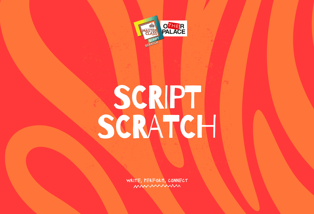 Colorful graphic featuring the text "SCRIPT SCRATCH" with "WRITE, PERFORM, CONNECT" below, promoting a creative workshop at The Other Palace.