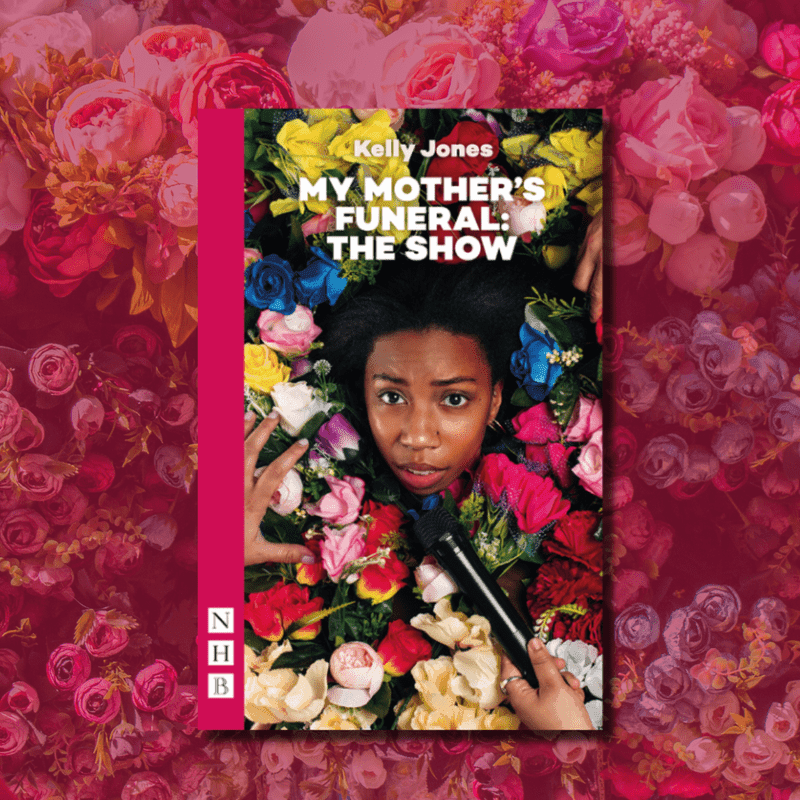 Photo of the front cover of My Mother's Funeral: The Show script by Kelly Jones. A black woman submerged in fake flowers holding up a microphone to her mouth.