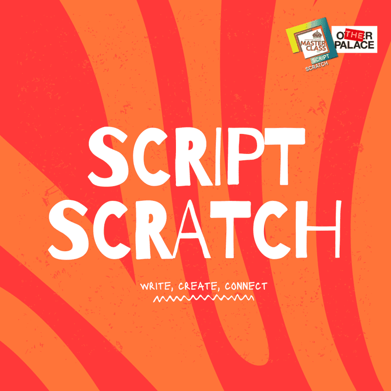 Orange and red swirled background, with Script Scratch & The Other Palace logo in top right. Large font overlayed 'SCRIPT SCRATCH'