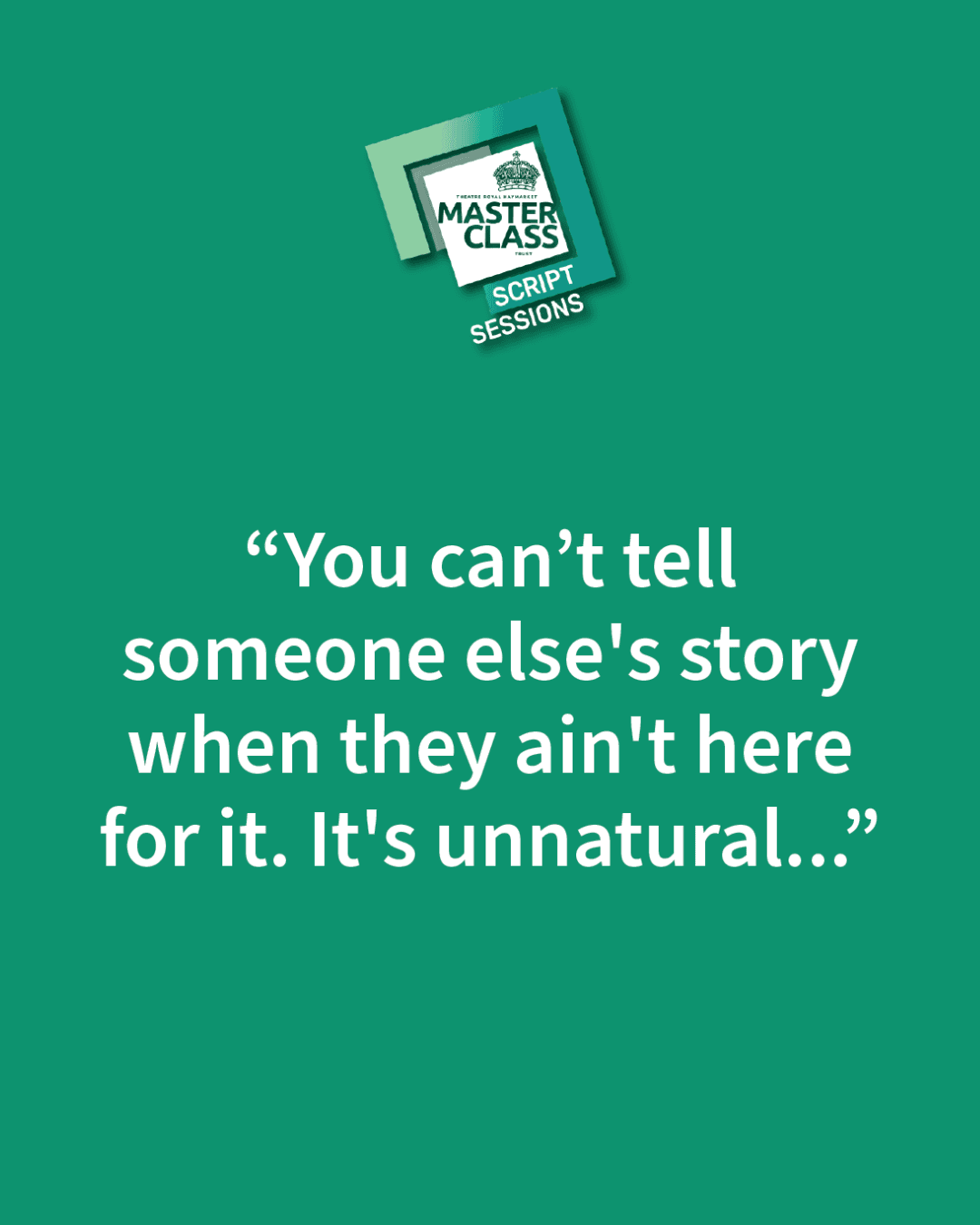 Quote on a teal background: “You can’t tell someone else's story when they ain’t here for it. It's unnatural…”
