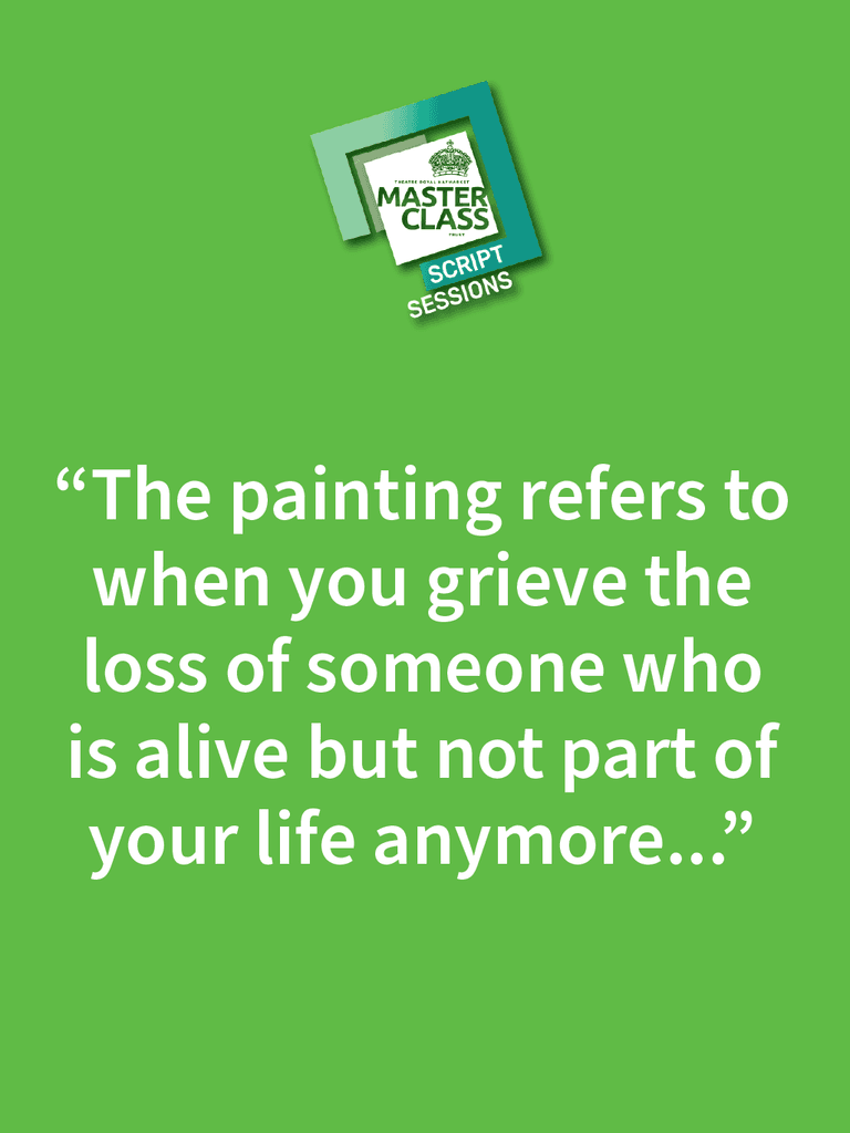 A green background with "The painting refers to when you grieve the loss of someone who is alive but not part of your life anymore..." written in the centre in white. The Masterclass Script Sessions pale green logo is centre top.